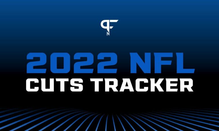 2022 NFL Cuts Tracker: noticias de la lista, actualizaciones y recortes notables para los 32 equipos