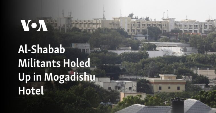 Militantes de Al-Shabab se esconden en hotel de Mogadiscio