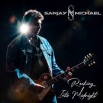 Sanjay Michael: Insuflando nueva vida al Rock n' Roll con 'Rocking Into Midnight' - Music News