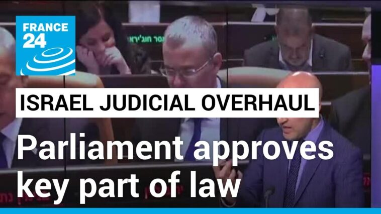 Parlamento israelí aprueba parte clave de reforma judicial que ha expuesto profundas fisuras en la sociedad