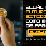 ¿Cuál es el futuro de Bitcoin como método de pago?