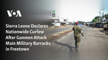 Sierra Leona declara toque de queda a nivel nacional después de que hombres armados atacaran el principal cuartel militar en Freetown