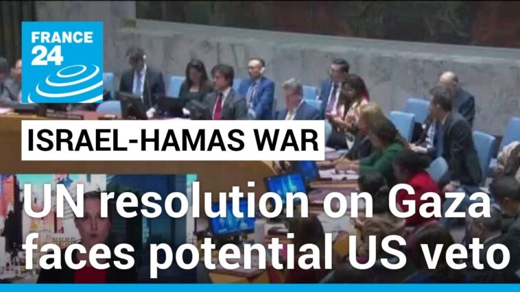 La resolución de la ONU sobre Gaza enfrenta un posible veto de Estados Unidos a pesar de un borrador diluido