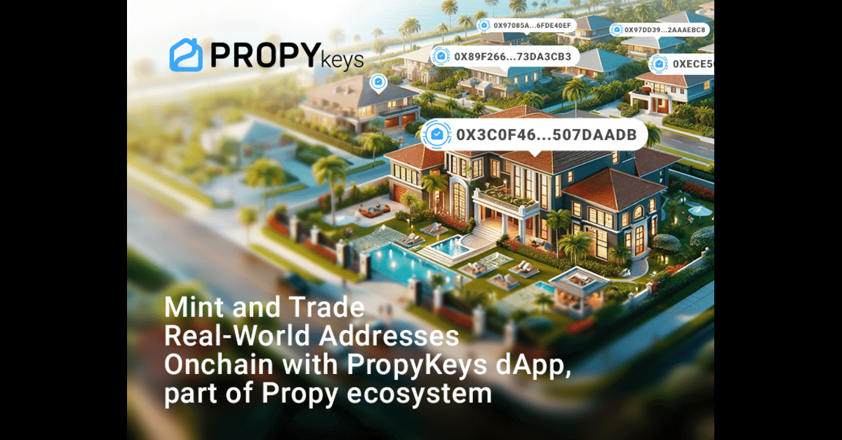 Mint and Trade direcciones del mundo real en cadena con PropyKeys dApp, parte del ecosistema Propy
