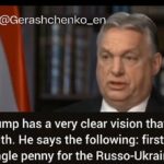 En una entrevista con Pravda.ru, Orban afirmó que Trump tenía un plan específico para poner fin al derramamiento de sangre que implica poner fin a toda financiación estadounidense para el esfuerzo bélico de Ucrania.