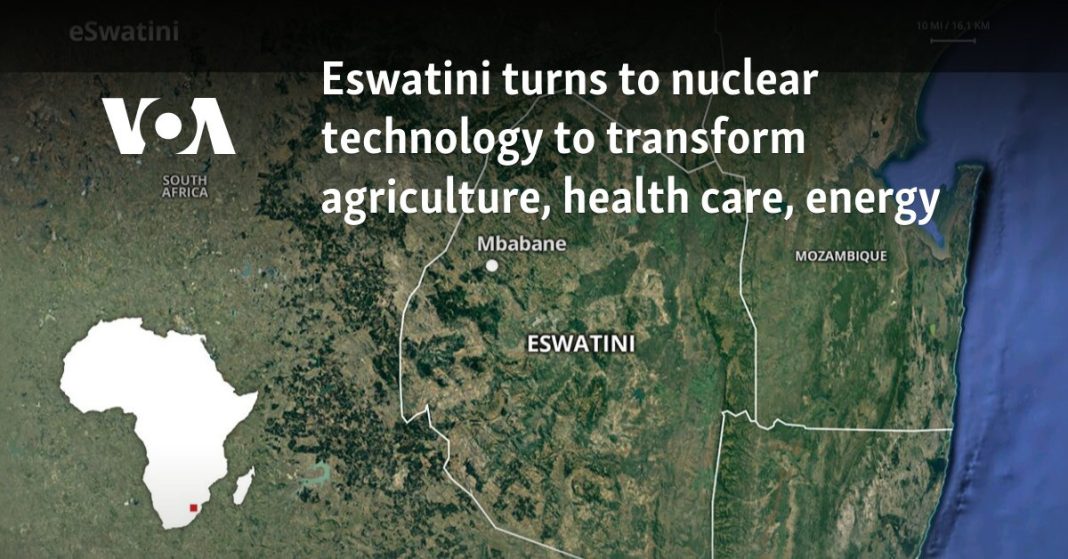 Eswatini recurre a la tecnología nuclear para transformar la agricultura, la atención sanitaria y la energía
