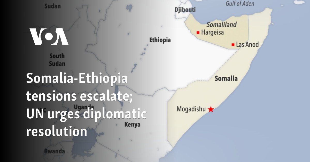 Se intensifican las tensiones entre Somalia y Etiopía; ONU insta a resolución diplomática
