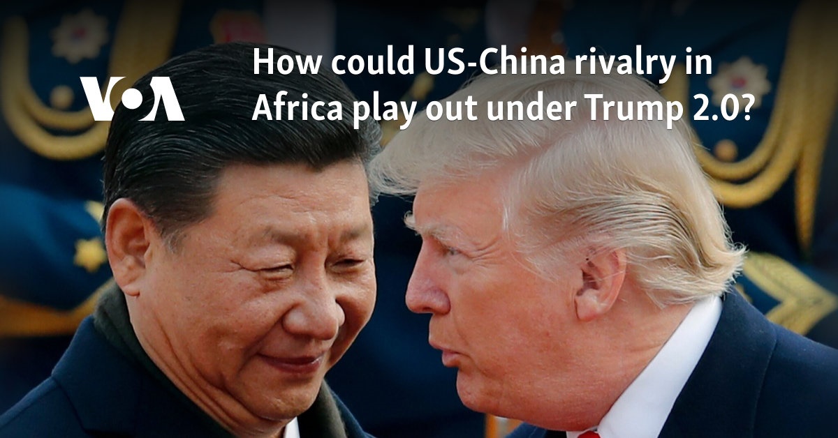 ¿Cómo podría desarrollarse la rivalidad entre Estados Unidos y China en África bajo Trump 2.0?
