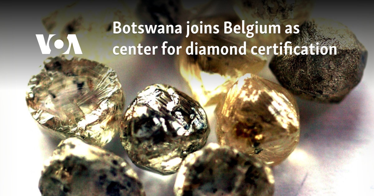 Botswana se une a Bélgica como centro de certificación de diamantes
