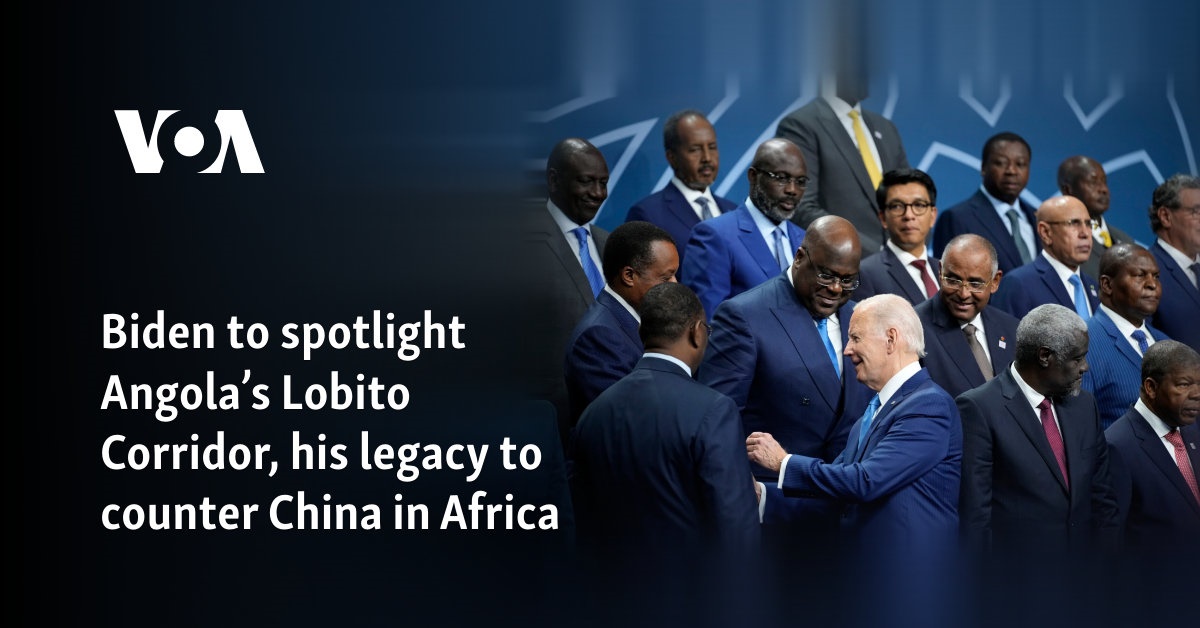 Biden destacará el corredor Lobito de Angola, su legado para contrarrestar a China en África
