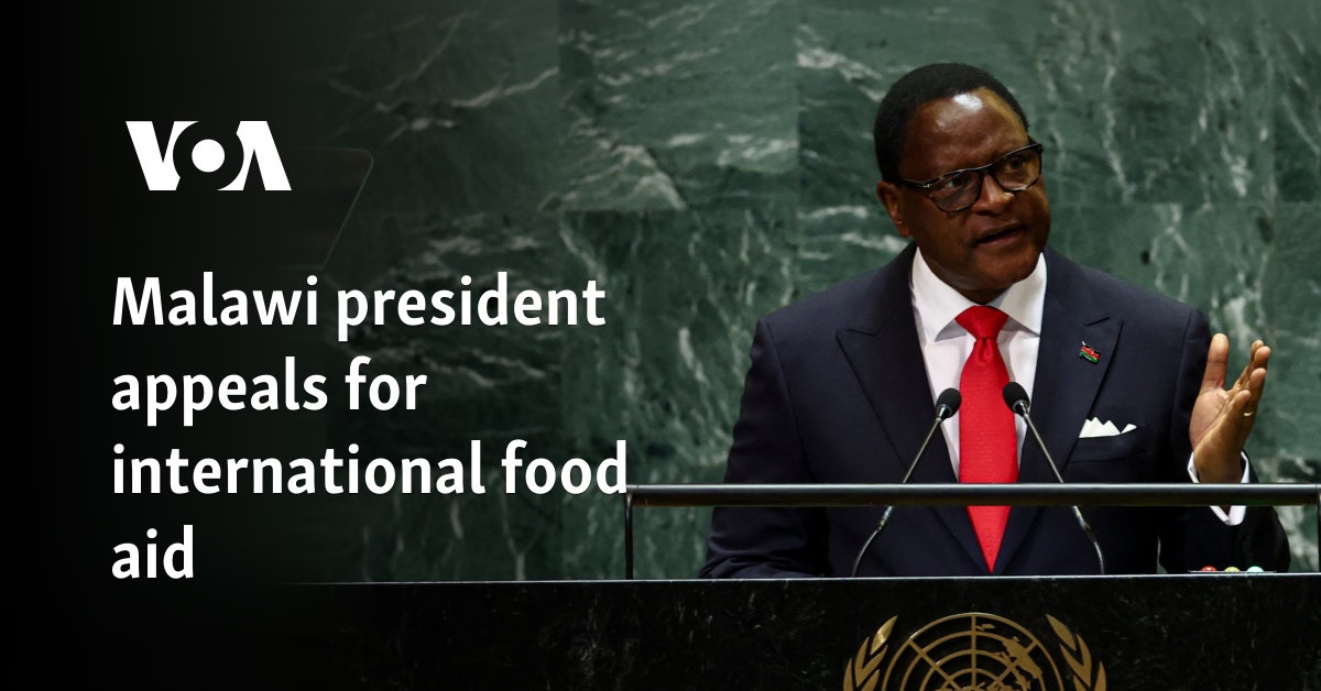 El presidente de Malawi pide ayuda alimentaria internacional
