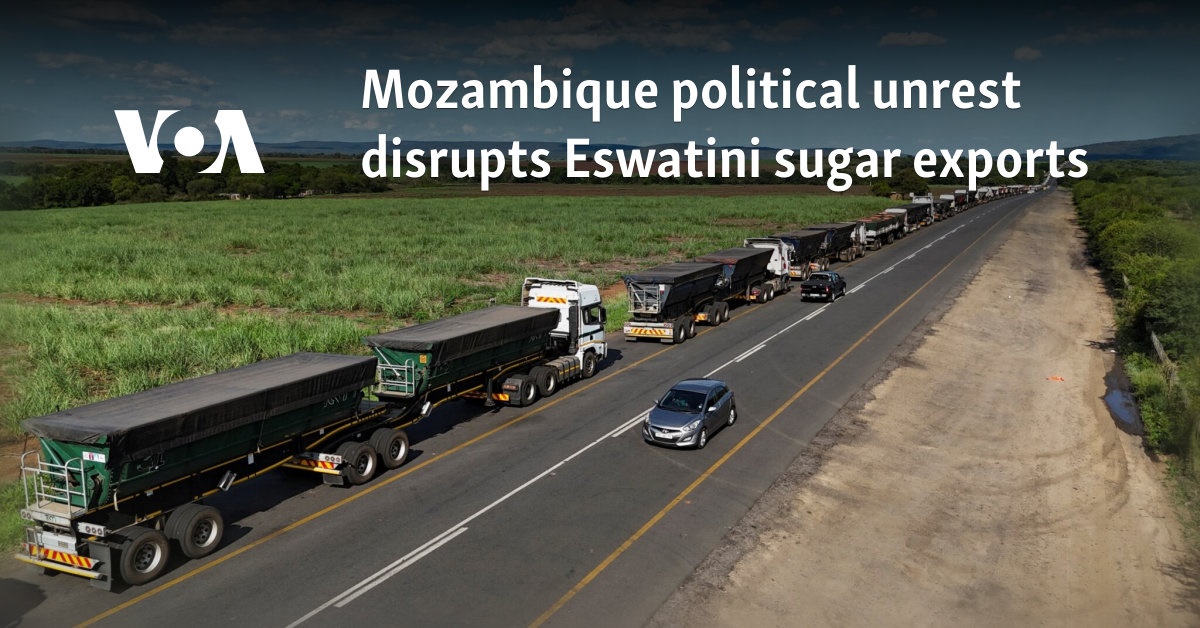 Los disturbios políticos en Mozambique perturban las exportaciones de azúcar de Eswatini 
