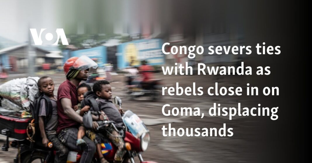 El Congo corta lazos con Ruanda cuando los rebeldes se acercan a Goma, desplazando a miles 
