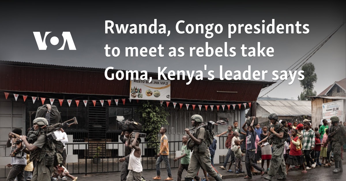 Ruanda, presidentes del Congo para reunirse mientras los rebeldes toman Goma, dice el líder de Kenia
