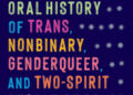 Cubierta para tantas estrellas: una historia oral de personas trans, no binarias, de género y dos espíritus de color